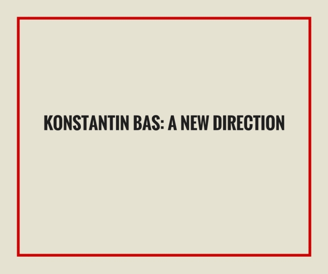 Konstantin Bas A New Direction